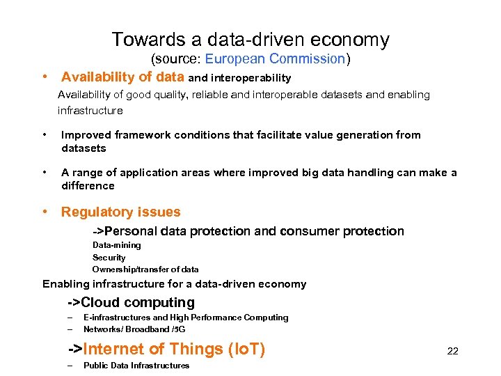 Towards a data-driven economy (source: European Commission) • Availability of data and interoperability Availability