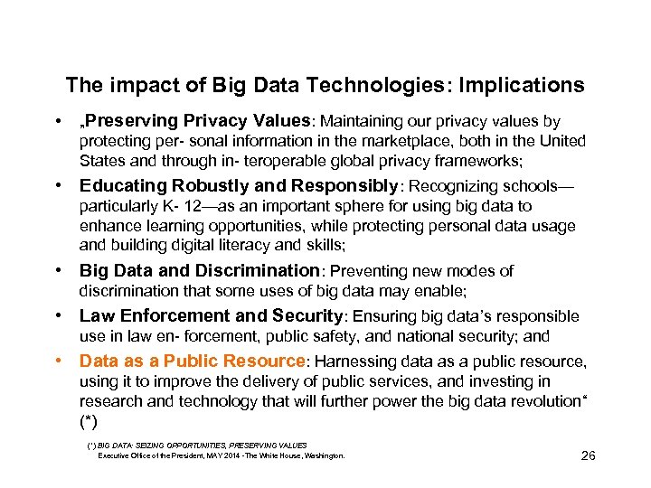 The impact of Big Data Technologies: Implications • „Preserving Privacy Values: Maintaining our privacy