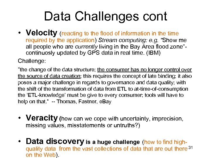 Data Challenges cont • Velocity (reacting to the flood of information in the time