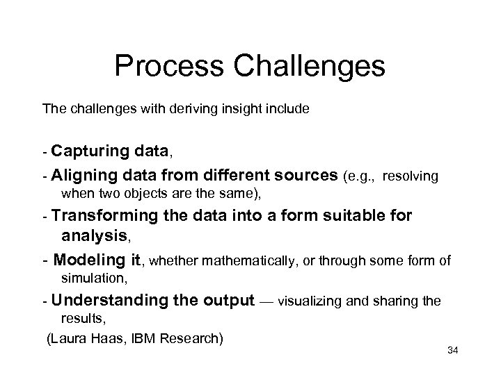 Process Challenges The challenges with deriving insight include - Capturing data, - Aligning data