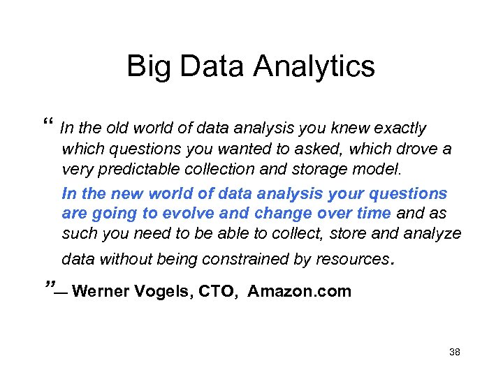 Big Data Analytics “ In the old world of data analysis you knew exactly