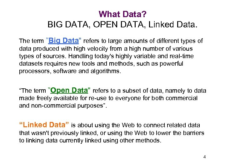 What Data? BIG DATA, OPEN DATA, Linked Data. The term ”Big Data" refers to