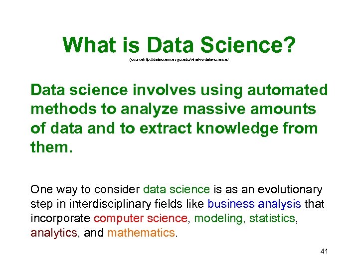 What is Data Science? (sourcehttp: //datascience. nyu. edu/what-is-data-science/ Data science involves using automated methods