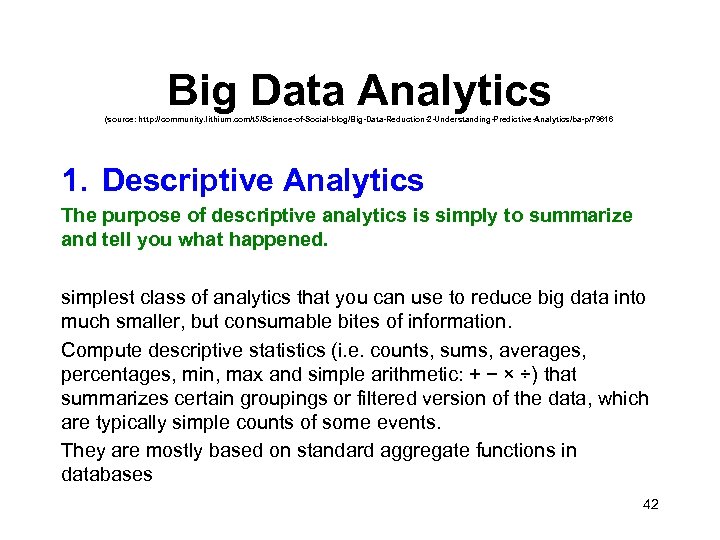 Big Data Analytics (source: http: //community. lithium. com/t 5/Science-of-Social-blog/Big-Data-Reduction-2 -Understanding-Predictive-Analytics/ba-p/79616 1. Descriptive Analytics The