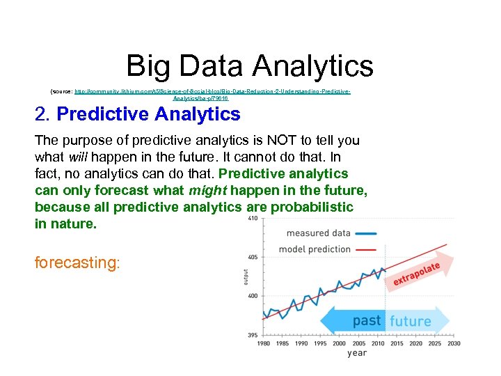 Big Data Analytics (source: http: //community. lithium. com/t 5/Science-of-Social-blog/Big-Data-Reduction-2 -Understanding-Predictive. Analytics/ba-p/79616 2. Predictive Analytics