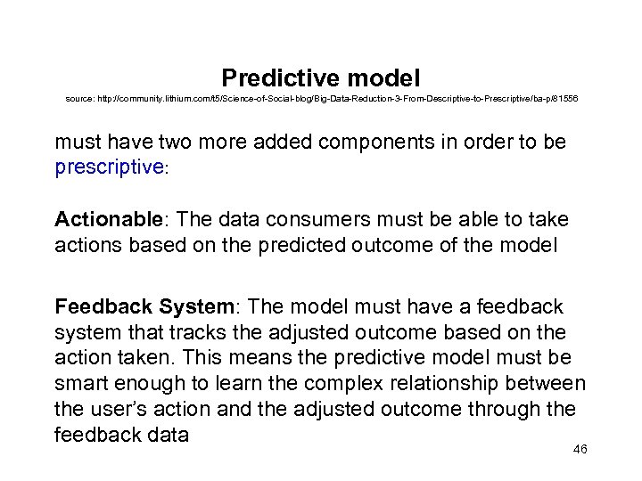 Predictive model source: http: //community. lithium. com/t 5/Science-of-Social-blog/Big-Data-Reduction-3 -From-Descriptive-to-Prescriptive/ba-p/81556 must have two more added