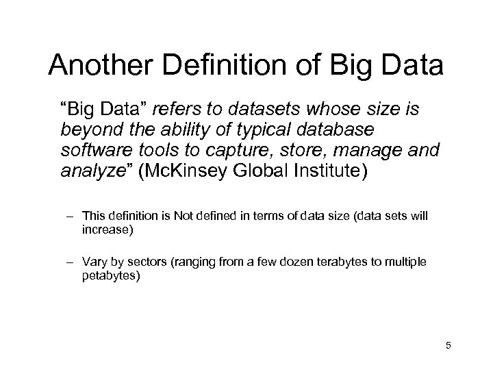 Another Definition of Big Data “Big Data” refers to datasets whose size is beyond