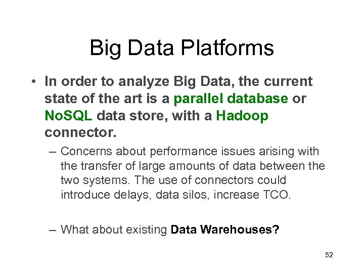 Big Data Platforms • In order to analyze Big Data, the current state of