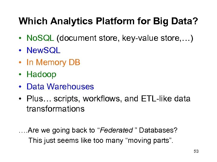 Which Analytics Platform for Big Data? • • • No. SQL (document store, key-value