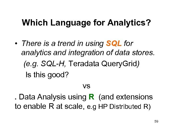 Which Language for Analytics? • There is a trend in using SQL for analytics