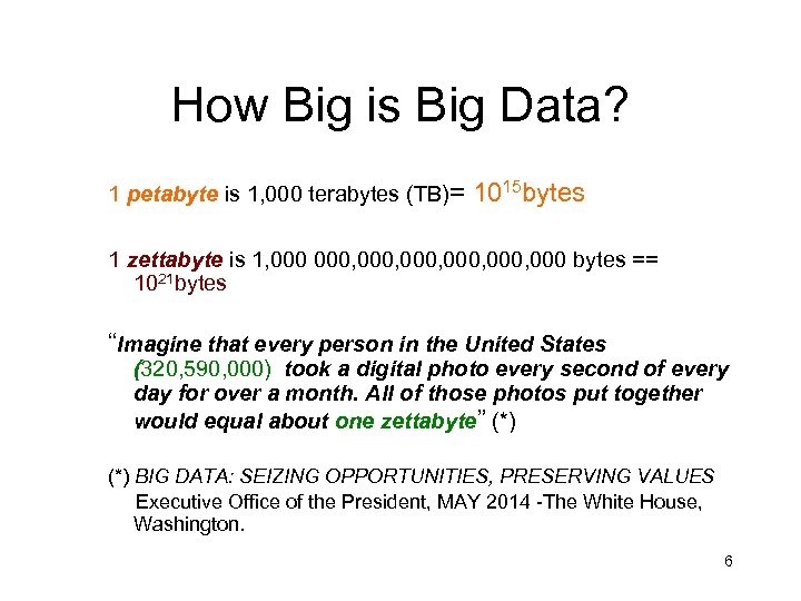 How Big is Big Data? 1 petabyte is 1, 000 terabytes (TB)= 1015 bytes