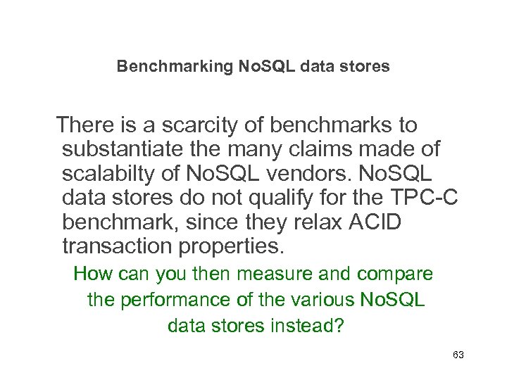 Benchmarking No. SQL data stores There is a scarcity of benchmarks to substantiate the