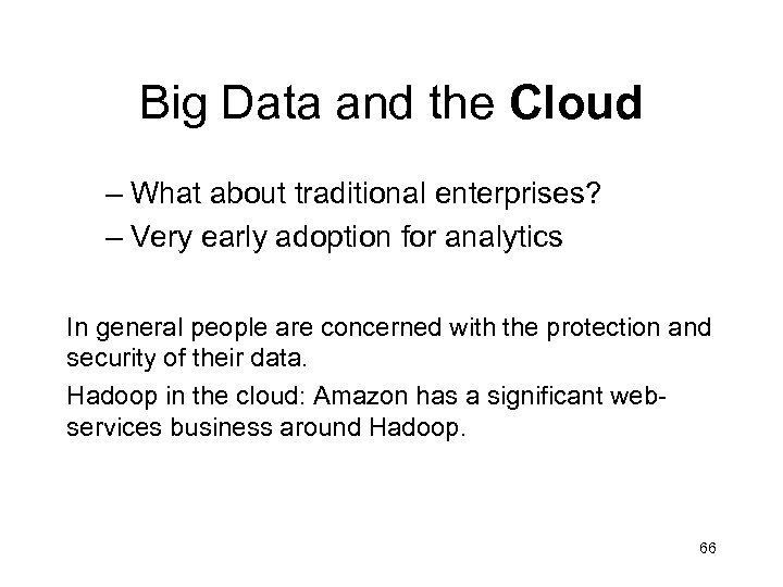 Big Data and the Cloud – What about traditional enterprises? – Very early adoption