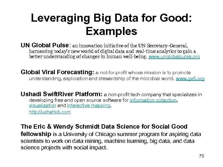 Leveraging Big Data for Good: Examples UN Global Pulse: an innovation initiative of the