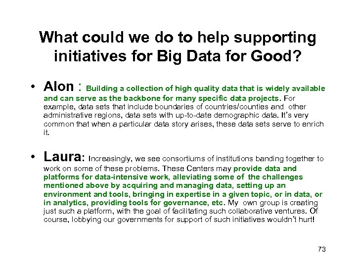 What could we do to help supporting initiatives for Big Data for Good? •