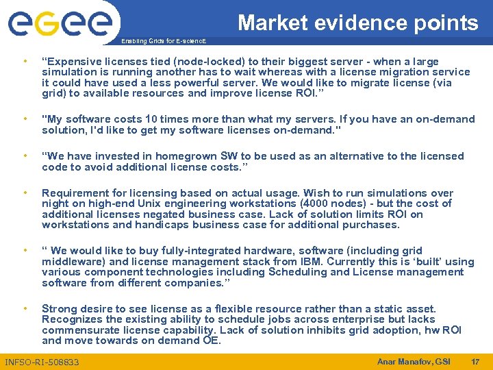 Market evidence points Enabling Grids for E-scienc. E • “Expensive licenses tied (node-locked) to