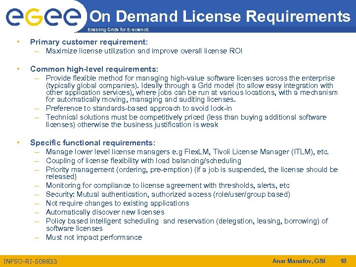 On Demand License Requirements Enabling Grids for E-scienc. E • Primary customer requirement: –