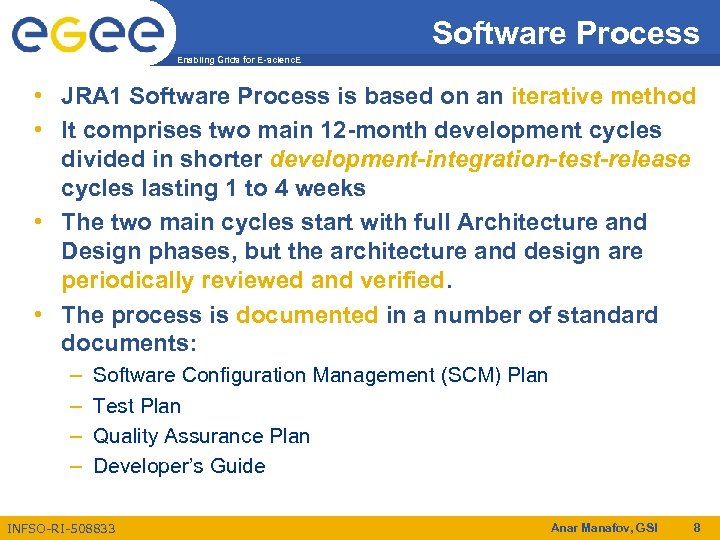 Software Process Enabling Grids for E-scienc. E • JRA 1 Software Process is based