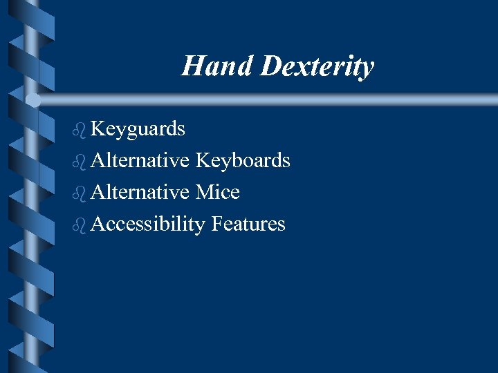 Hand Dexterity b Keyguards b Alternative Keyboards b Alternative Mice b Accessibility Features 