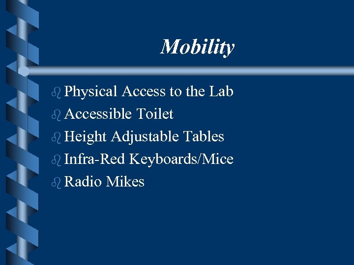 Mobility b Physical Access to the Lab b Accessible Toilet b Height Adjustable Tables