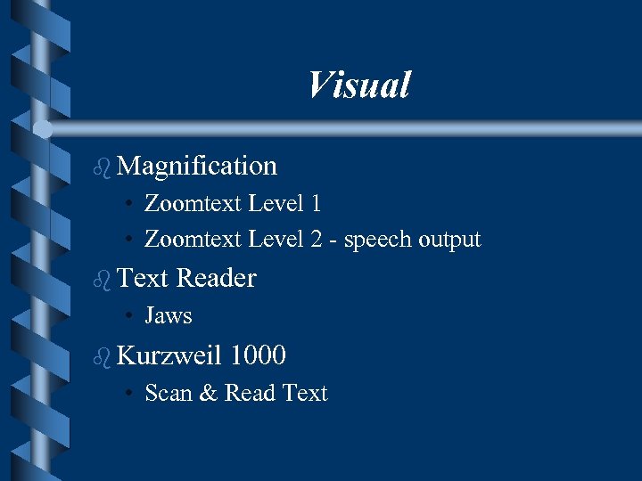 Visual b Magnification • Zoomtext Level 1 • Zoomtext Level 2 - speech output