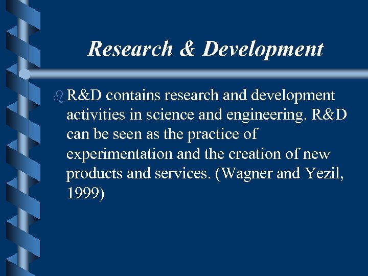 Research & Development b R&D contains research and development activities in science and engineering.