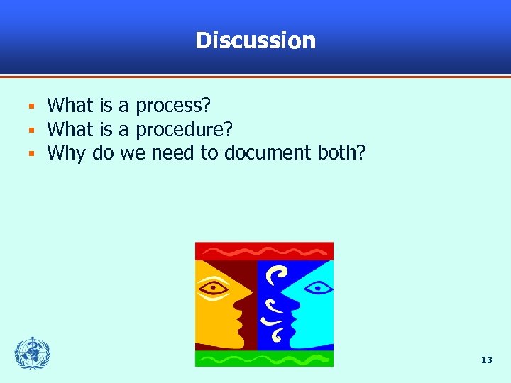 Discussion § § § What is a process? What is a procedure? Why do