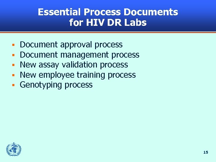 Essential Process Documents for HIV DR Labs § § § Document approval process Document