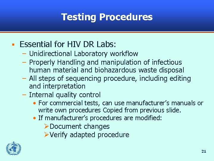 Testing Procedures § Essential for HIV DR Labs: – Unidirectional Laboratory workflow – Properly