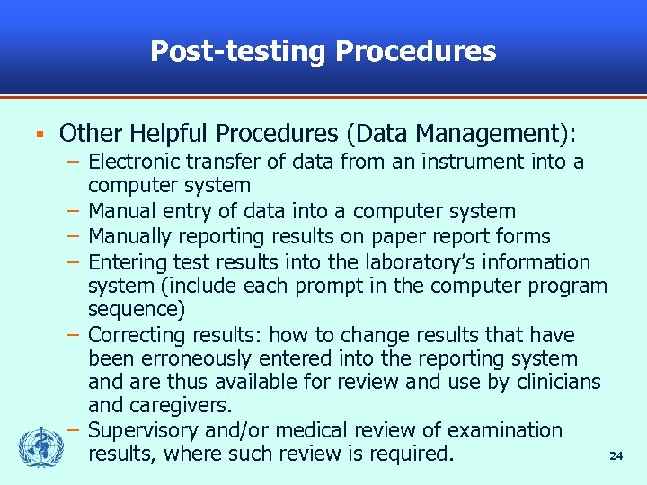 Post-testing Procedures § Other Helpful Procedures (Data Management): – Electronic transfer of data from