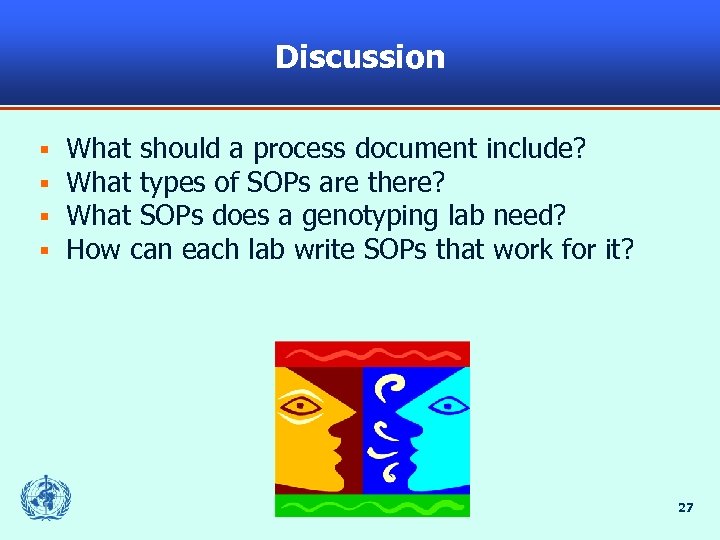 Discussion § § What should a process document include? What types of SOPs are