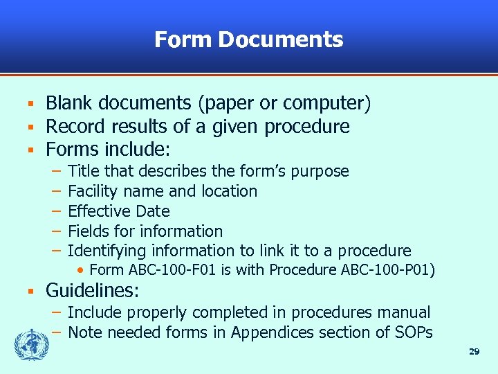 Form Documents § § § Blank documents (paper or computer) Record results of a