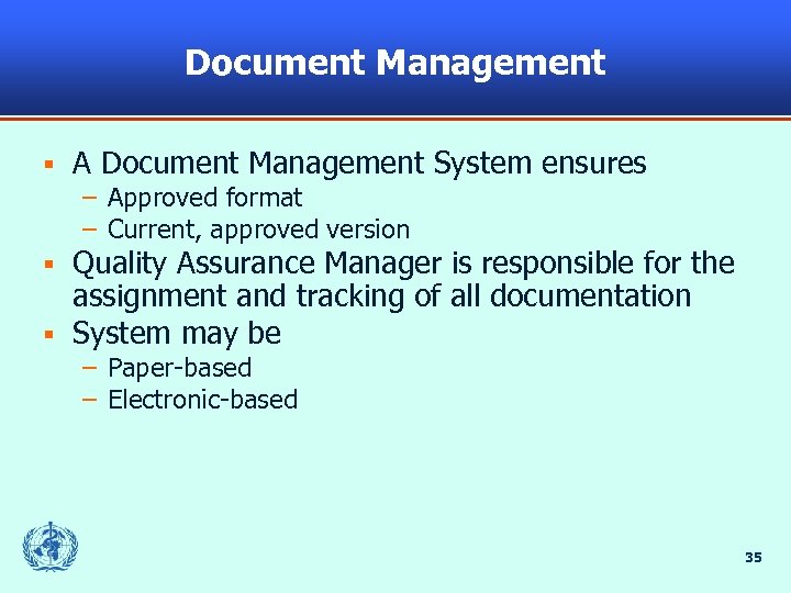 Document Management § A Document Management System ensures – Approved format – Current, approved