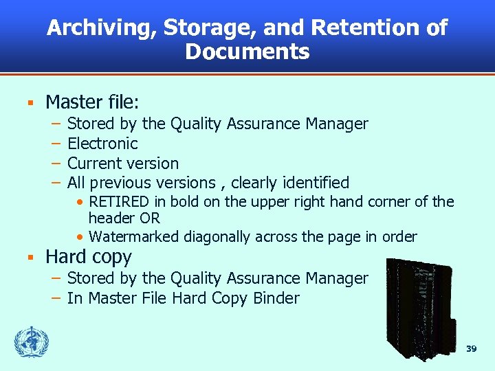 Archiving, Storage, and Retention of Documents § Master file: – – § Stored by