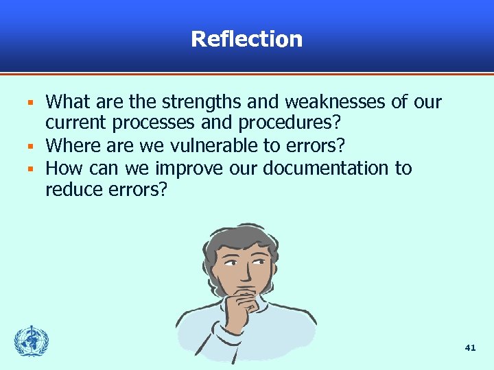 Reflection What are the strengths and weaknesses of our current processes and procedures? §