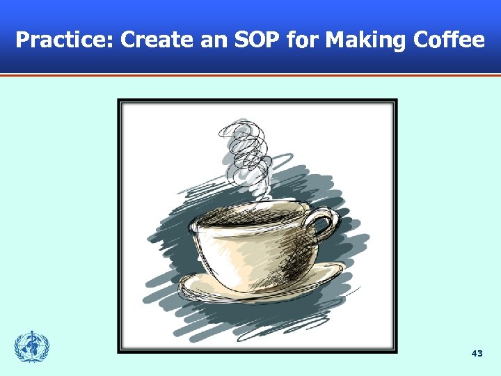 Practice: Create an SOP for Making Coffee 43 