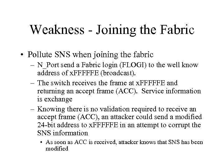 Weakness - Joining the Fabric • Pollute SNS when joining the fabric – N_Port