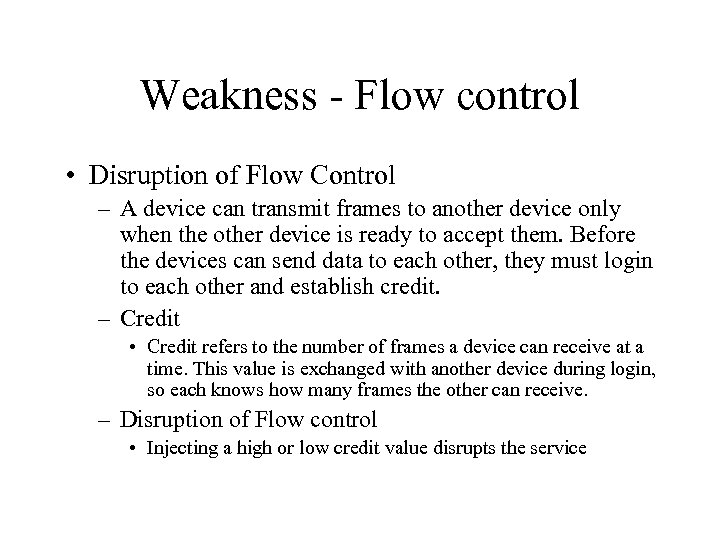 Weakness - Flow control • Disruption of Flow Control – A device can transmit