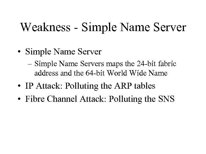 Weakness - Simple Name Server • Simple Name Server – Simple Name Servers maps