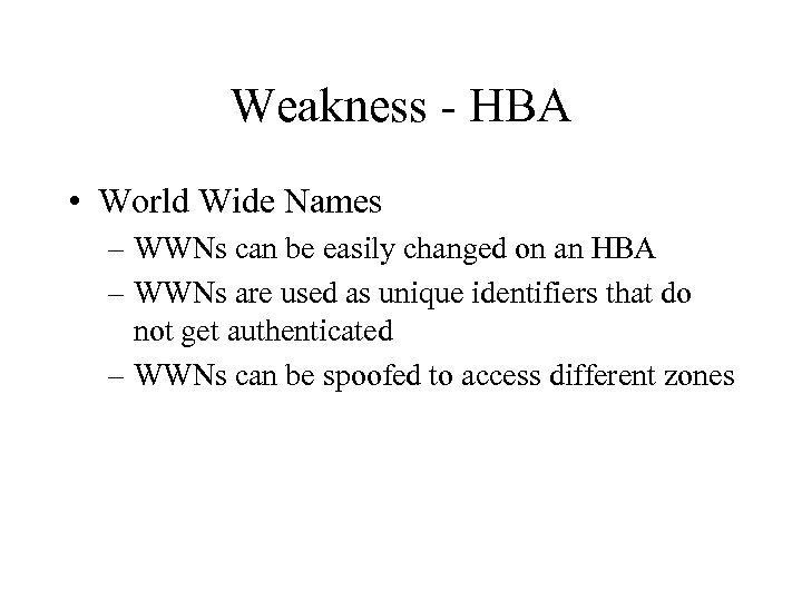 Weakness - HBA • World Wide Names – WWNs can be easily changed on