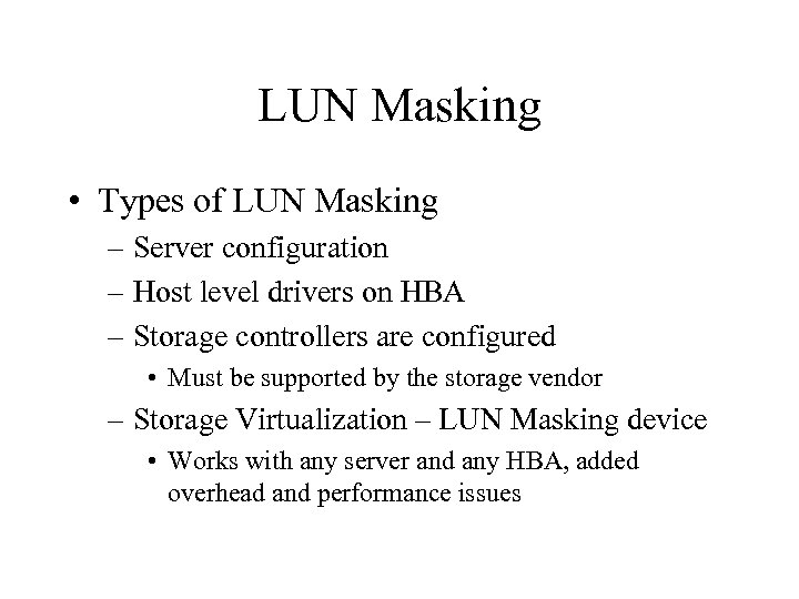 LUN Masking • Types of LUN Masking – Server configuration – Host level drivers