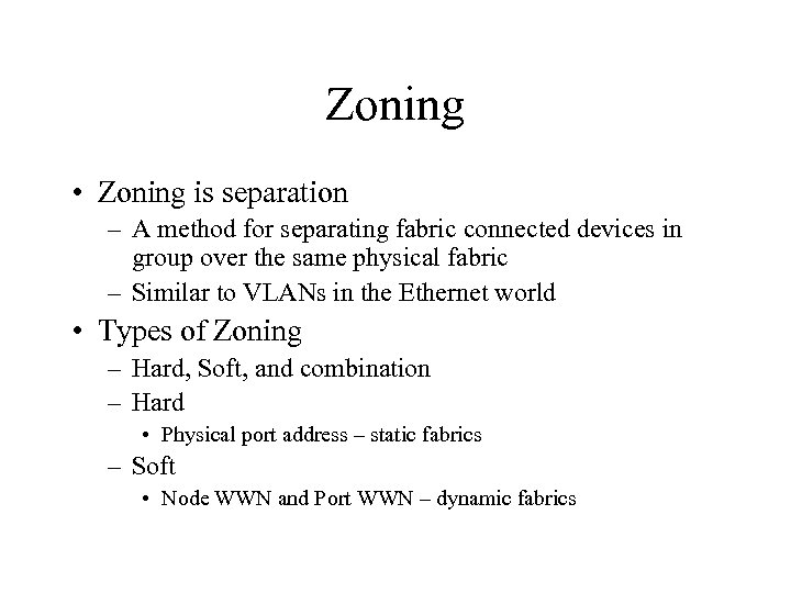 Zoning • Zoning is separation – A method for separating fabric connected devices in