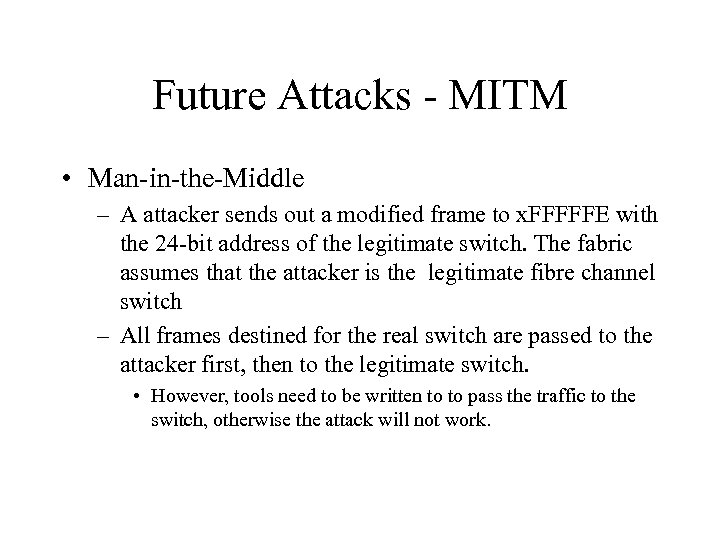 Future Attacks - MITM • Man-in-the-Middle – A attacker sends out a modified frame