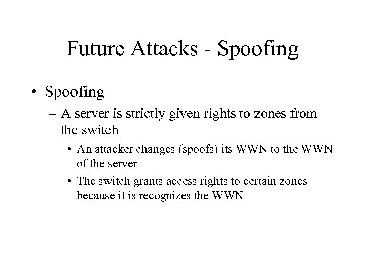 Future Attacks - Spoofing • Spoofing – A server is strictly given rights to