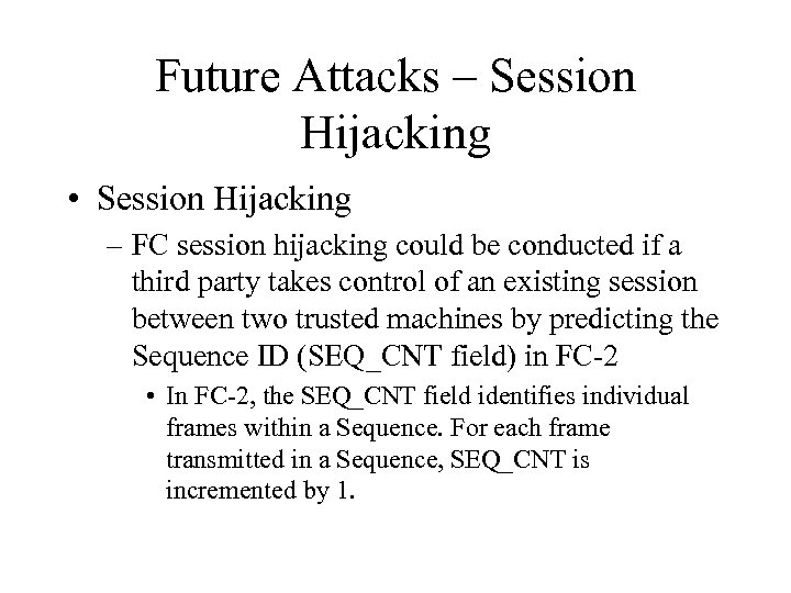 Future Attacks – Session Hijacking • Session Hijacking – FC session hijacking could be