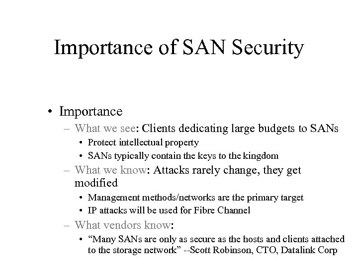 Importance of SAN Security • Importance – What we see: Clients dedicating large budgets