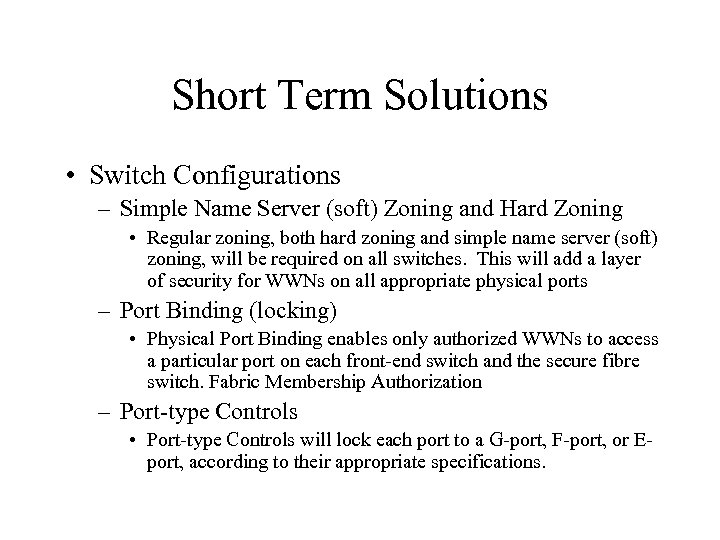 Short Term Solutions • Switch Configurations – Simple Name Server (soft) Zoning and Hard