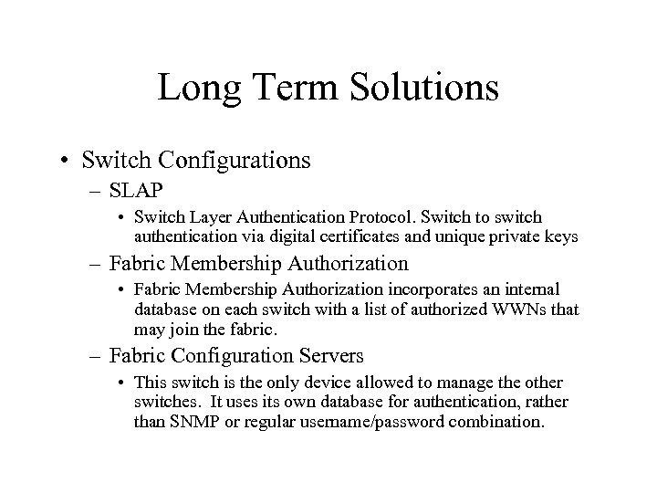 Long Term Solutions • Switch Configurations – SLAP • Switch Layer Authentication Protocol. Switch