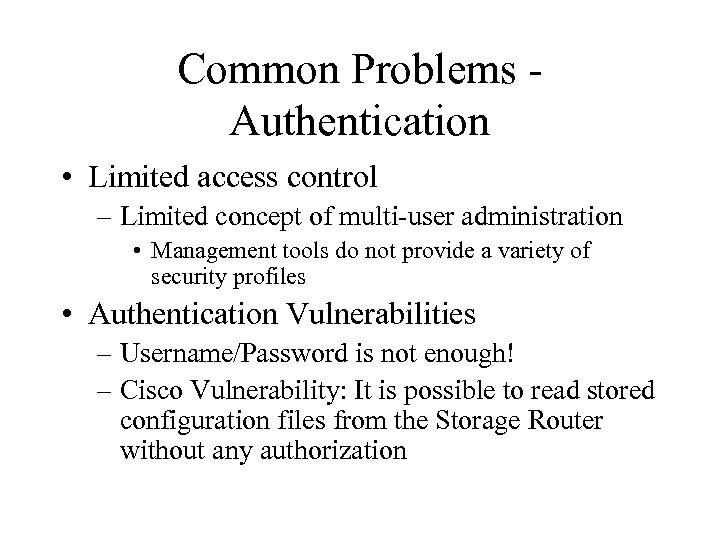 Common Problems - Authentication • Limited access control – Limited concept of multi-user administration