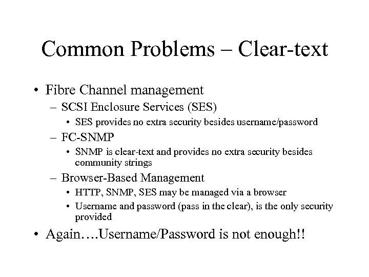 Common Problems – Clear-text • Fibre Channel management – SCSI Enclosure Services (SES) •